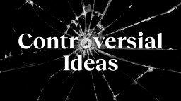 A broken glass with the words contradictory ideas.