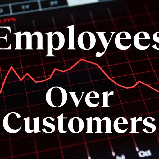 Employees over customers.