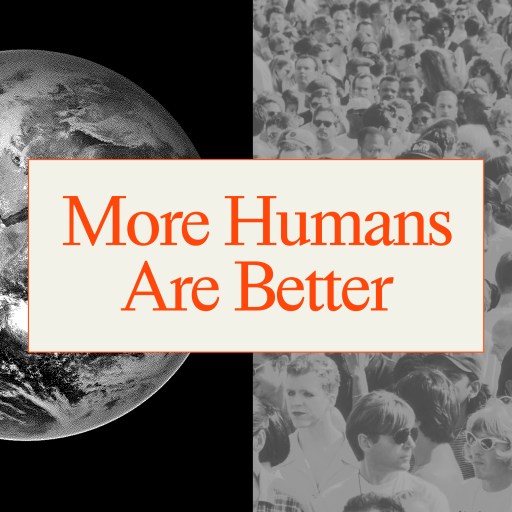 Image with a split view: the left half shows a black-and-white image of Earth, the right half depicts a grayscale crowd scene. Text overlay: "More Humans Are Better," with the number "3" in the top right corner.