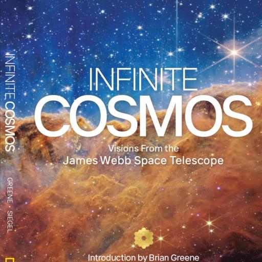 Book cover titled "Infinite Cosmos" with a vibrant galaxy and stars. Includes "National Geographic" logo and the text "Visions from the James Webb Space Telescope." Introduction by Brian Greene.