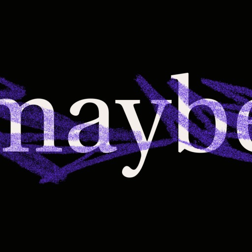 Large white text reading “maybe” in quotation marks, with a purple scribble behind it, is shown on a black background.
