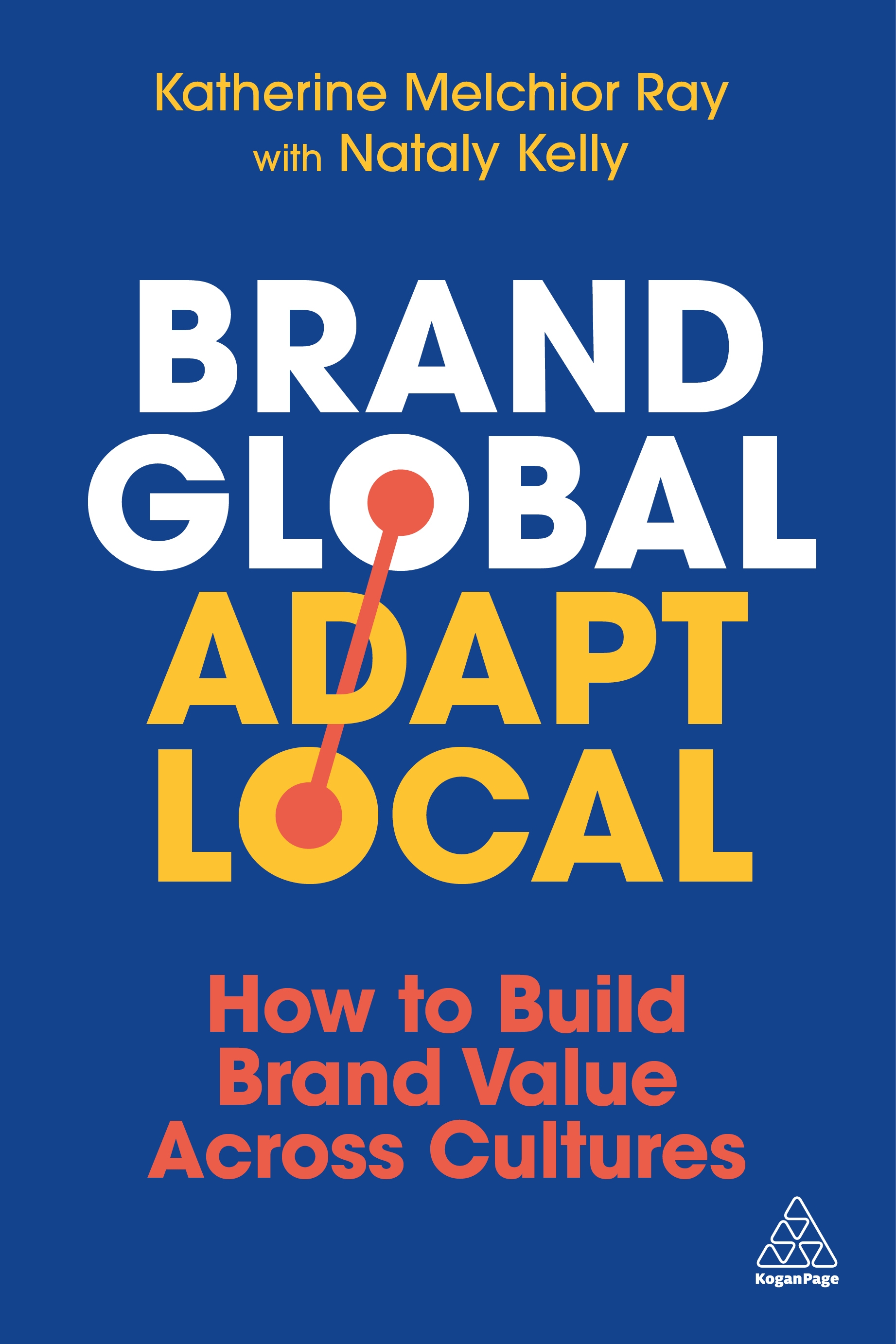 Book cover titled "Brand Global, Adapt Local: How to Build Brand Value Across Cultures" by Katherine Melchior Ray with Nataly Kelly, on a blue background.
