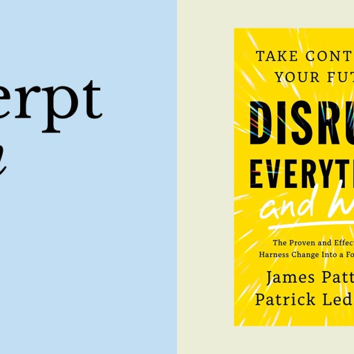 Split image: left side features "an excerpt from" on a blue background; right side highlights the cover of "Disrupt Everything and Win" by James Patterson and Patrick Leddin, PhD.