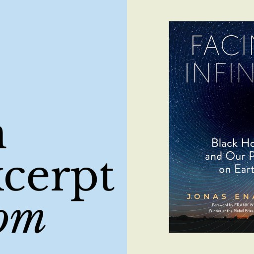 Book cover of "Facing Infinity: Black Holes and Our Place on Earth" by Jonas Enander, exploring the mysteries priest black holes hold, next to the text "an excerpt from" on a split blue and beige background.