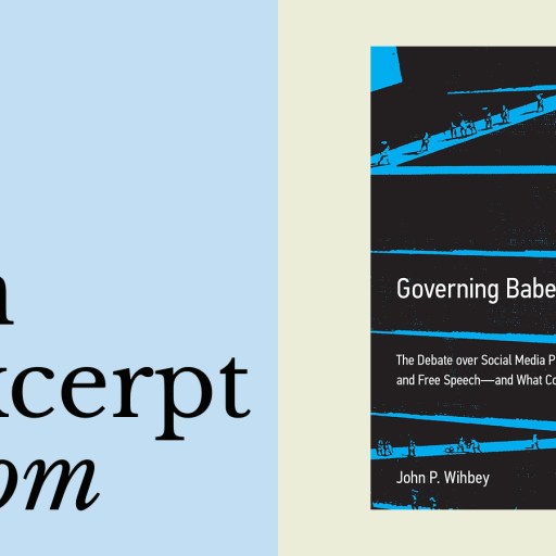 The image shows the cover of the book "Governing Babel" by John P. Wihbey, featuring the text "an excerpt from" on a light blue background, hinting at themes like online speech moderation.