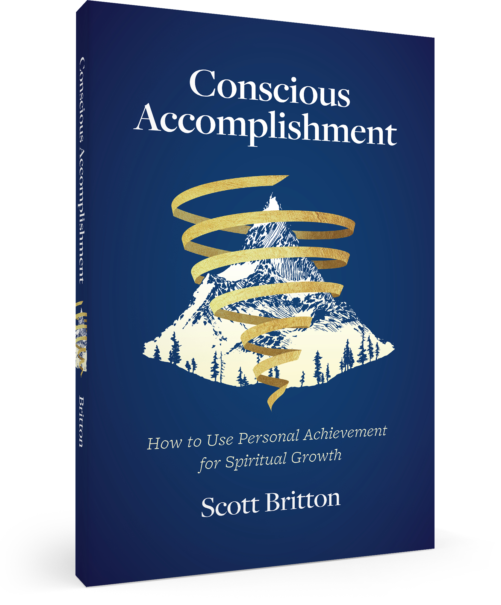 The book "Conscious Accomplishment" by Scott Britton features a gold spiral over a mountain on a blue background. Subtitle: "How to Use Personal Achievement for Spiritual Growth.