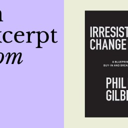 Book cover for "Irresistible Change: A Blueprint for Earning Buy-In and Breakout Success" by Phil Gilbert, featuring “an excerpt from Phil Gilbert” text set against a purple background.