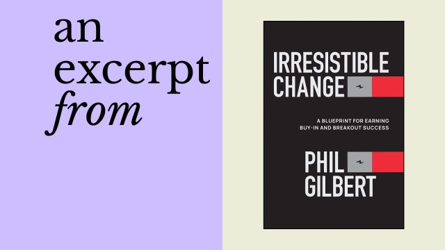 Book cover for "Irresistible Change: A Blueprint for Earning Buy-In and Breakout Success" by Phil Gilbert, featuring “an excerpt from Phil Gilbert” text set against a purple background.